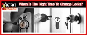 When Is It The Right Time To Change Locks?