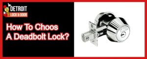 How To Choose A Deadbolt Lock?